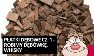 Jak zrobić whisky z płatków dębowych i uniknąć najczęstszych błędów