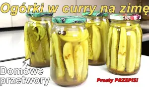 Jak zrobić ogórki w curry - prosty przepis na pyszne przetwory