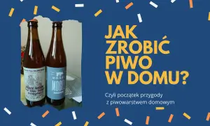 Jak zrobić domowe piwo - krok po kroku do idealnego smaku