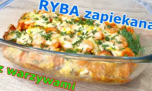 Zapiekanka rybna z warzywami - prosty przepis na pyszne danie