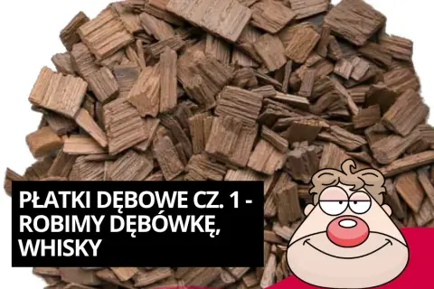 Jak zrobić whisky z płatków dębowych i uniknąć najczęstszych błędów