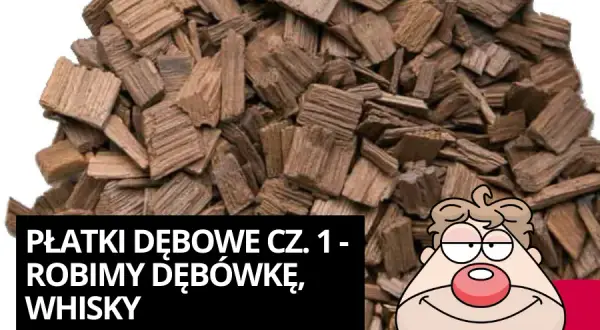 Jak zrobić whisky z płatków dębowych i uniknąć najczęstszych błędów